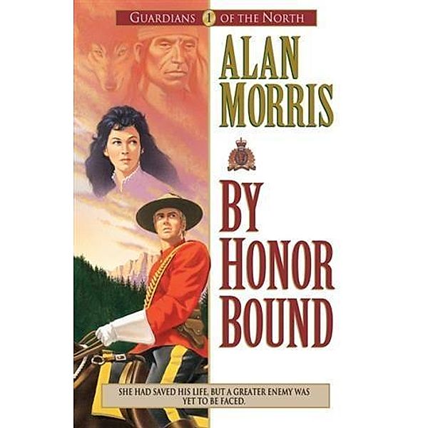 By Honor Bound (Guardians of the North Book #1), Alan Morris