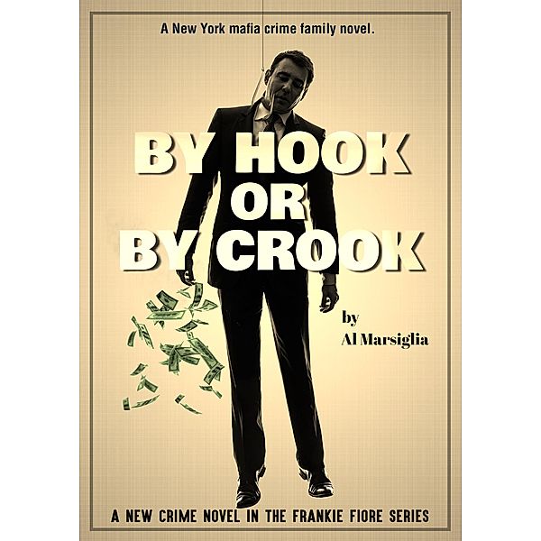 By Hook or By Crook (Frankie Fiore series, #2) / Frankie Fiore series, Al Marsiglia