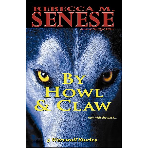 By Howl & Claw: 5 Werewolf Stories, Rebecca M. Senese