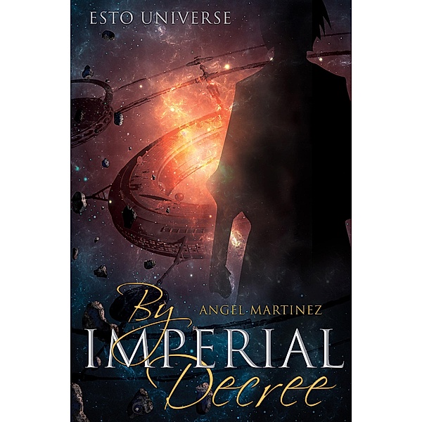 By Imperial Decree (ESTO Universe, #6) / ESTO Universe, Angel Martinez