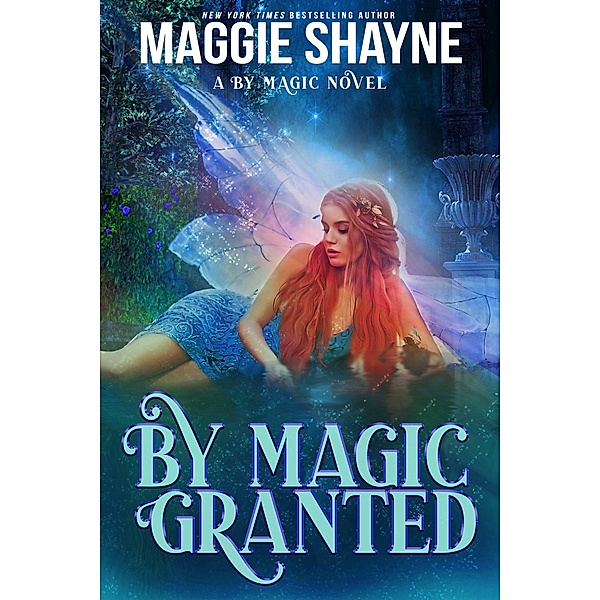 By Magic Granted (By Magic..., #4) / By Magic..., Maggie Shayne
