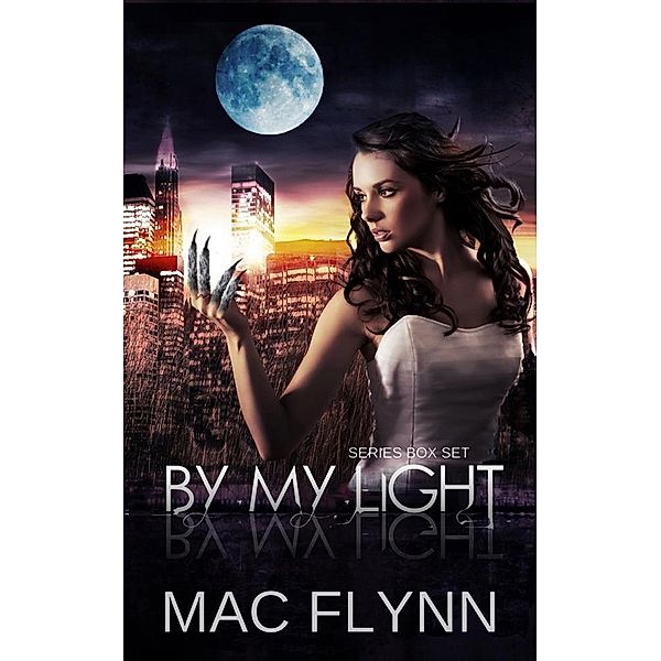 By My Light Box Set (Werewolf Shifter Romance) / By My Light Bd.6, Mac Flynn
