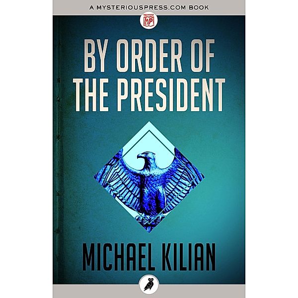 By Order of the President, Michael Kilian