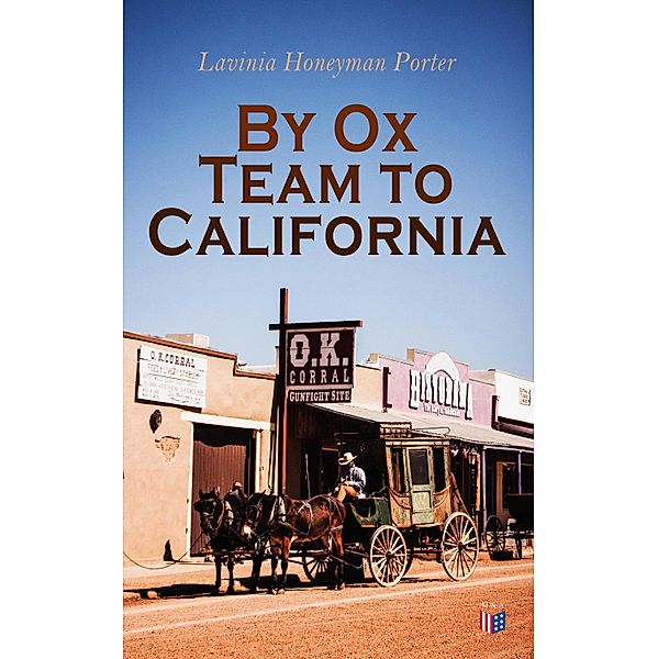 By Ox Team to California, Lavinia Honeyman Porter