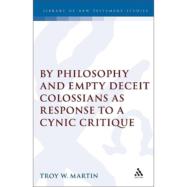 By Philosophy and Empty Deceit, Troy Martin