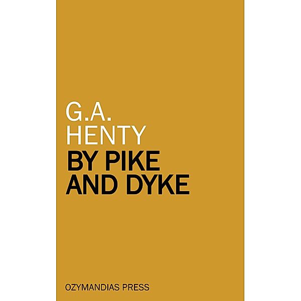 By Pike and Dyke, G. A. Henty