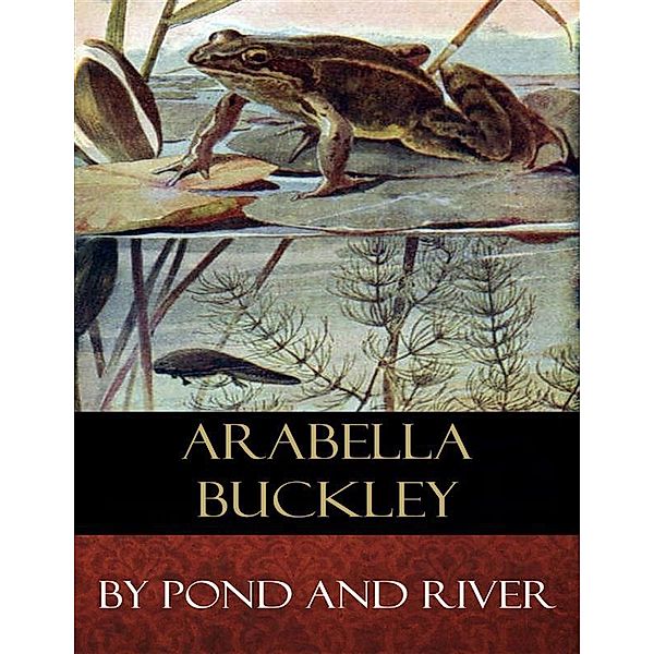 By Pond and River, Arabella Buckley