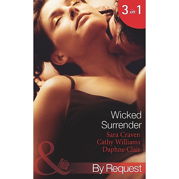 By Request: Wicked Surrender: Ruthless Awakening / The Multi-Millionaire's Virgin Mistress / The Timber Baron's Virgin Bride (Mills & Boon By Request), SARA CRAVEN, Daphne Clair, Cathy Williams