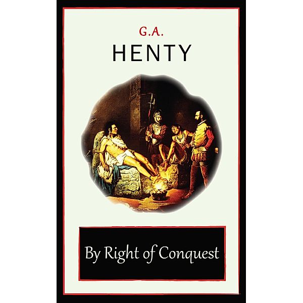 By Right of Conquest, G. A. Henty