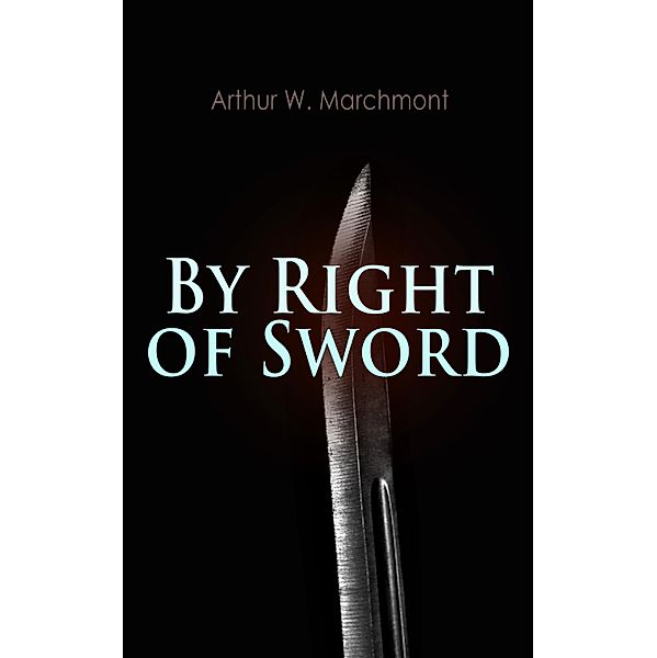 By Right of Sword, Arthur W. Marchmont