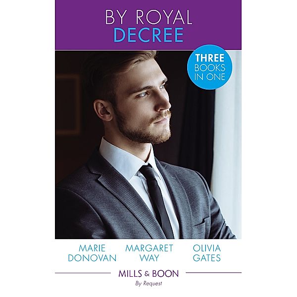 By Royal Decree: Royally Romanced (A Real Prince) / The English Lord's Secret Son / Conveniently His Princess (Married by Royal Decree) (Mills & Boon By Request) (A Real Prince) / Mills & Boon By Request, Marie Donovan, Margaret Way, Olivia Gates