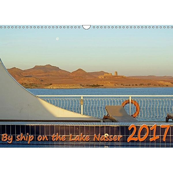 By ship on the Lake Nasser (Wall Calendar 2017 DIN A3 Landscape), Ágnes Fodor