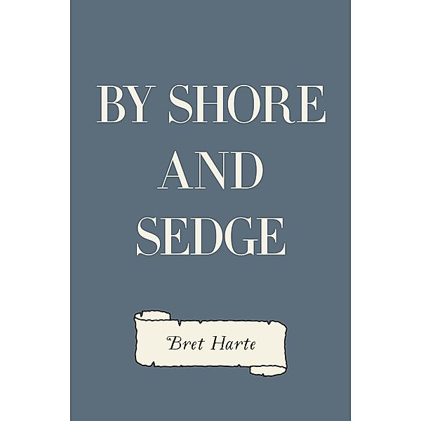 By Shore and Sedge, Bret Harte