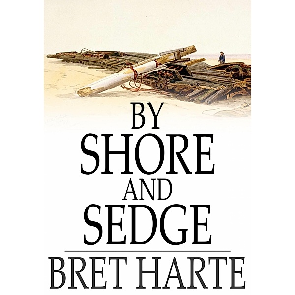 By Shore and Sedge / The Floating Press, Bret Harte