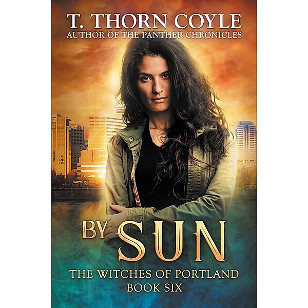 By Sun (The Witches of Portland, #6) / The Witches of Portland, T. Thorn Coyle