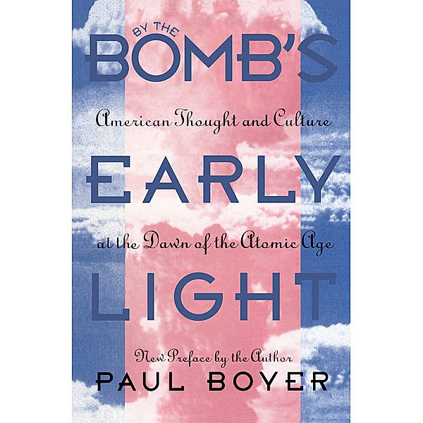 By the Bomb's Early Light, Paul Boyer