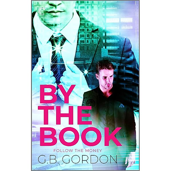 By the Book / Follow the Money Bd.1, G. B. Gordon