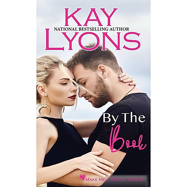 By The Book (Make Me A Match, #5) / Make Me A Match, Kay Lyons
