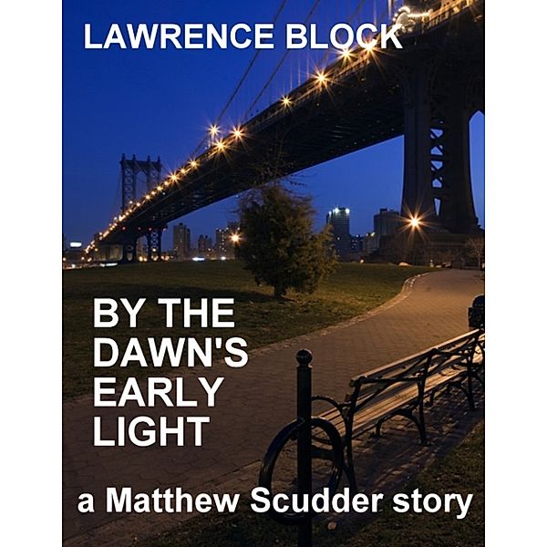 By the Dawn's Early Light: A Matthew Scudder Story #3, Lawrence Block