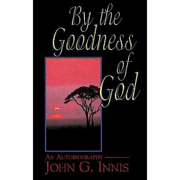 By the Goodness of God, John G. Innis, Abingdon