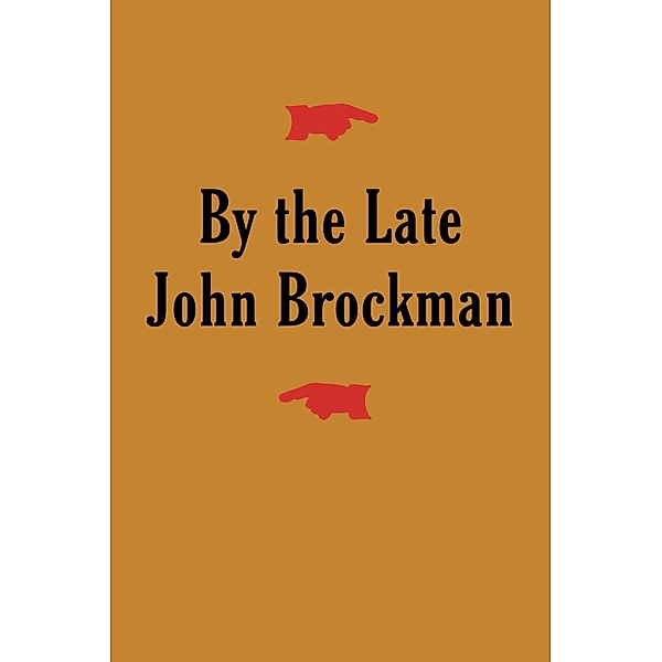 By the Late John Brockman, John Brockman