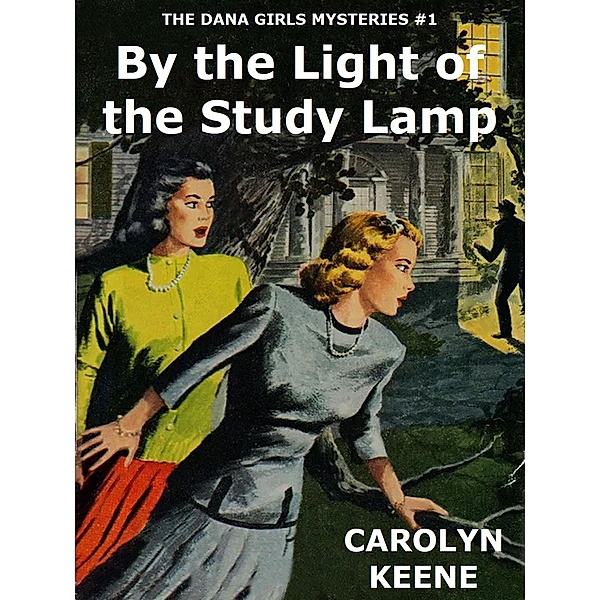 By the Light of the Study Lamp / The Dana Girls Mystery Stories Bd.1, Carolyn Keene
