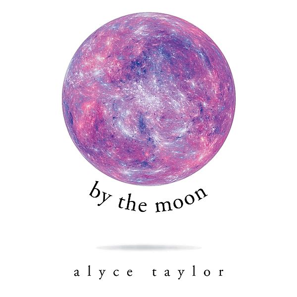 By the Moon, Alyce Taylor