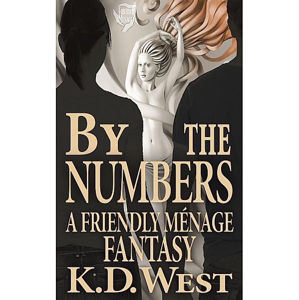 By the Numbers / Friendly Menage Tales Bd.2, K. D. West