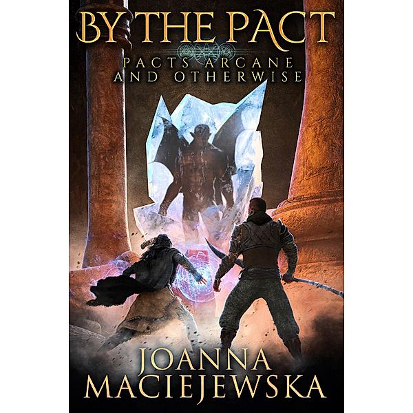 By the Pact (Pacts Arcane and Otherwise, #1) / Pacts Arcane and Otherwise, Joanna Maciejewska