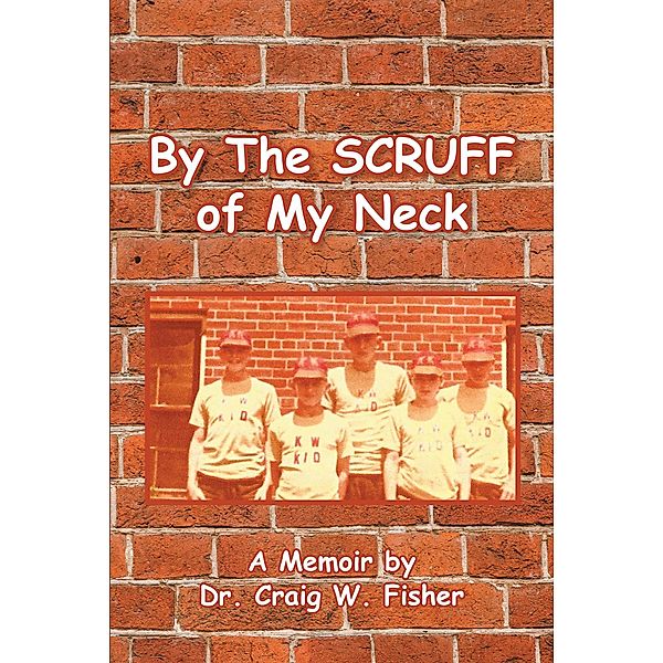 By The Scruff of My Neck, Craig W. Fisher