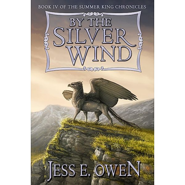 By the Silver Wind (The Summer King Chronicles, #4) / The Summer King Chronicles, Jess E. Owen