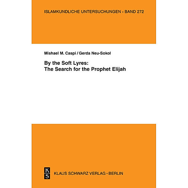 By the Soft Lyres: The Search for the Prophet Elijah, Gerda Neu-Sokol, Mishael M. Caspi