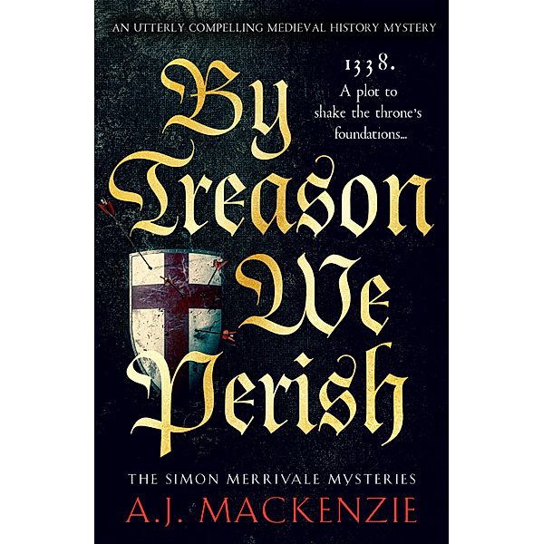 By Treason We Perish / The Simon Merrivale Mysteries Bd.1, A. J. MacKenzie