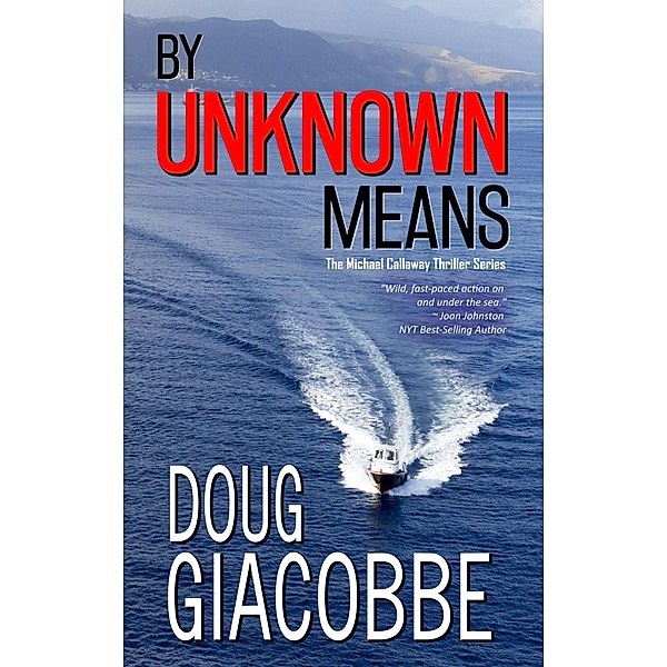 By Unknown Means (The Michael Callaway Thriller Series, #1) / The Michael Callaway Thriller Series, Doug Giacobb