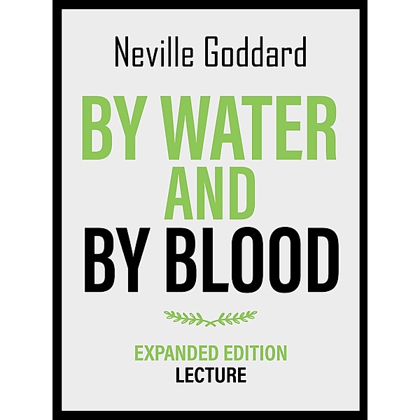 By Water And By Blood - Expanded Edition Lecture, Neville Goddard