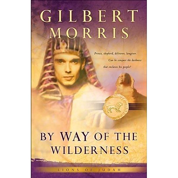 By Way of the Wilderness (Lions of Judah Book #5), Gilbert Morris