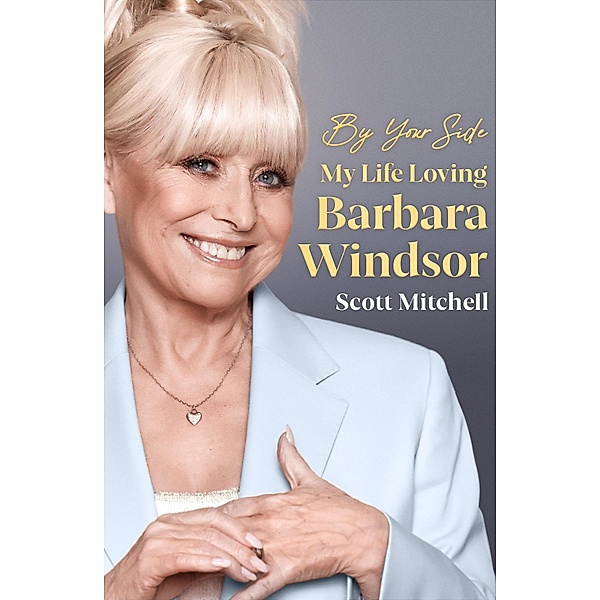 By Your Side: My Life Loving Barbara Windsor, Scott Mitchell