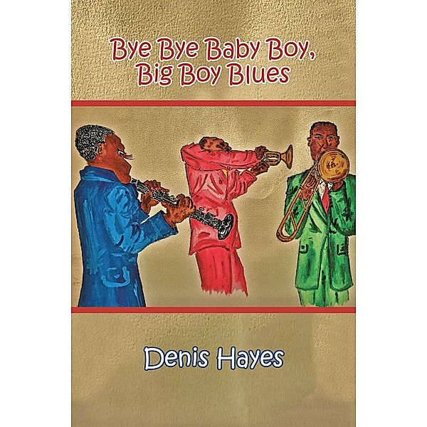 Bye Bye Baby Boy, Big Boy Blues, Denis Hayes