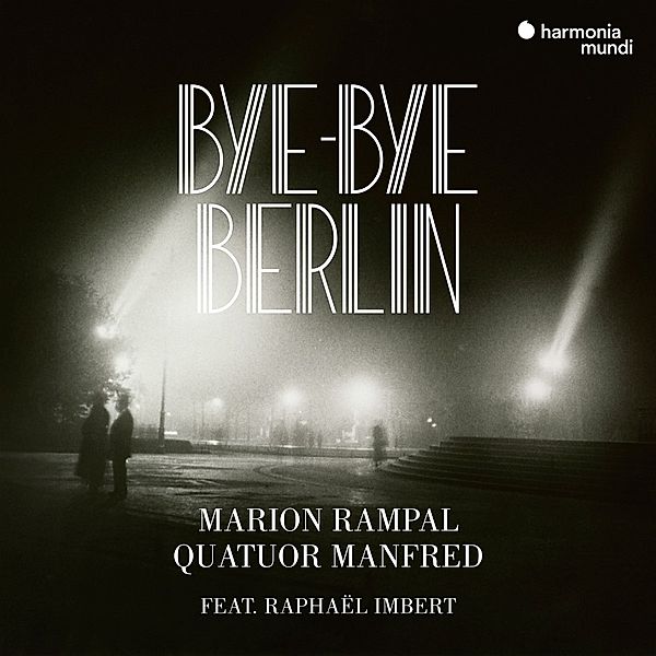 Bye-Bye Berlin, Marion Rampal, Raphael Imbert, Quatuor Manfred