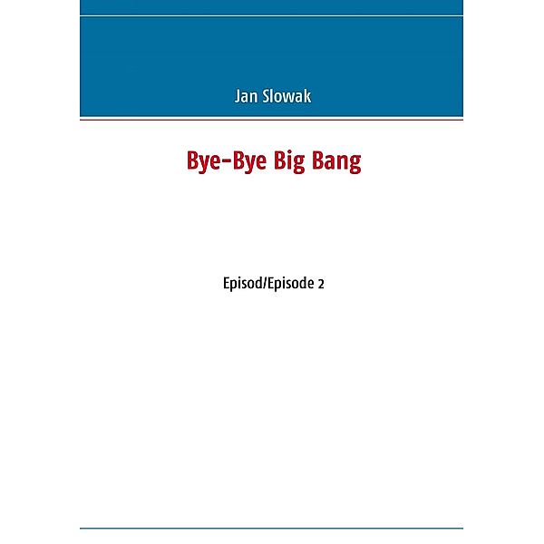 Bye-Bye Big Bang, Jan Slowak