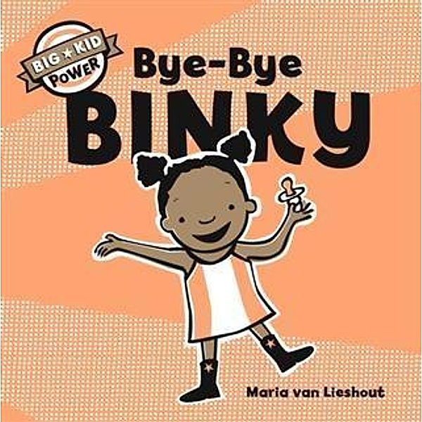 Bye-Bye Binky, Maria van Lieshout