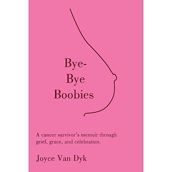 Bye-Bye Boobies, Joyce van Dyk
