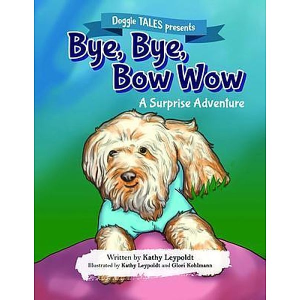 Bye, Bye, Bow Wow / PageTurner Press and Media, Kathy Leypoldt