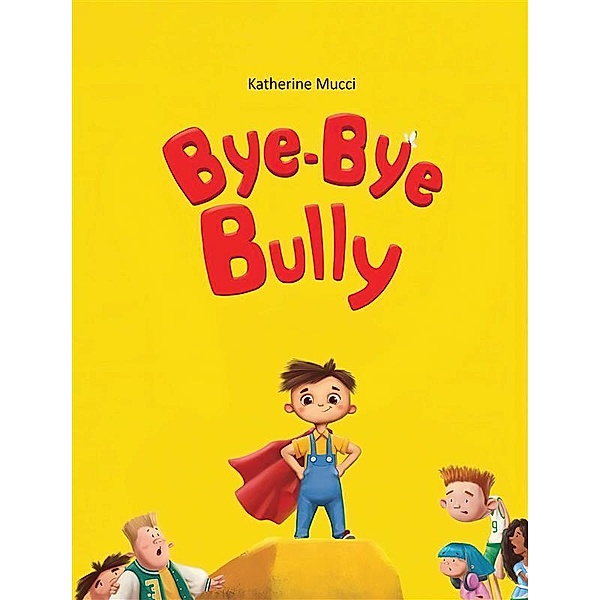 Bye-Bye Bully, Katherine Mucci