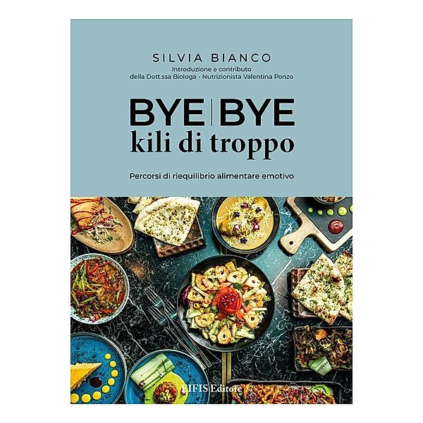 Bye Bye kili di troppo / Cucina vegetariana e vegan Bd.1, Silvia Bianco