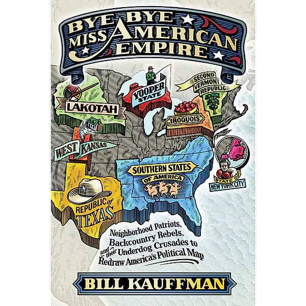Bye Bye, Miss American Empire, Bill Kauffman