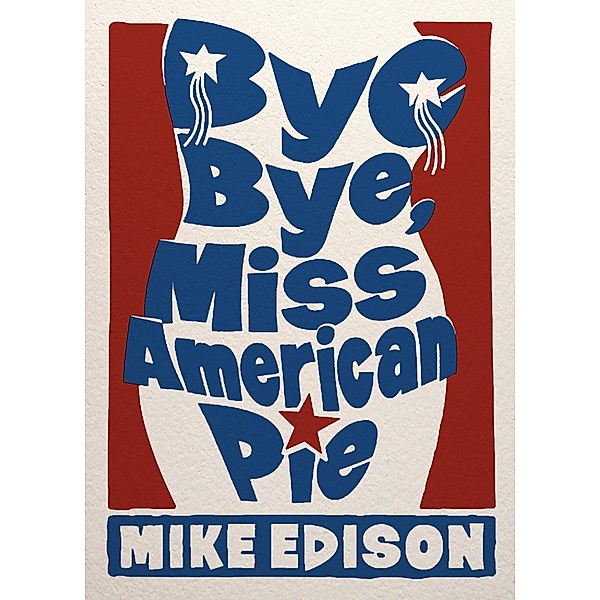 Bye Bye, Miss American Pie / Mike Edison, Mike Edison