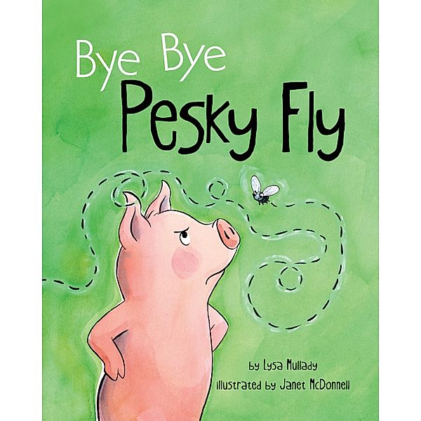 Bye Bye Pesky Fly, Lysa Mullady