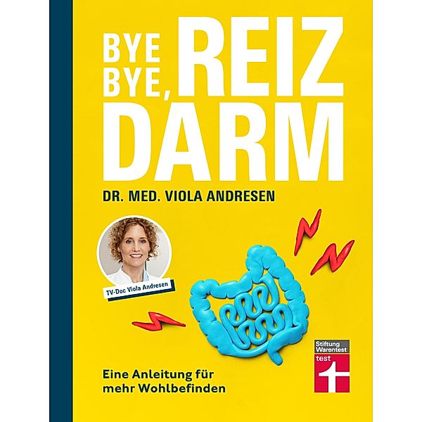 Bye Bye, Reizdarm - Beschwerden wie Bauchschmerzen, Blähbauch, Durchfall usw. gehören der Vergangenheit an - mit nützlichen Erklärungen, Therapien und Rezepten, Viola Andresen, Claus Peter Simon