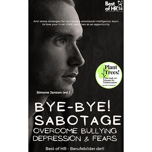 Bye-Bye Sabotage! Overcome Bullying Depression & Fears, Simone Janson